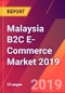 Malaysia B2C E-Commerce Market 2019 - Product Thumbnail Image