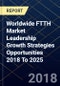 Worldwide FTTH Market Leadership Growth Strategies Opportunities 2018 To 2025 - Product Thumbnail Image