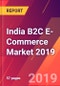 India B2C E-Commerce Market 2019 - Product Thumbnail Image