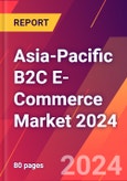 Asia-Pacific B2C E-Commerce Market 2024- Product Image