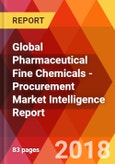Global Pharmaceutical Fine Chemicals - Procurement Market Intelligence Report- Product Image