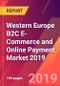 Western Europe B2C E-Commerce and Online Payment Market 2019 - Product Thumbnail Image