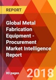 Global Metal Fabrication Equipment - Procurement Market Intelligence Report- Product Image