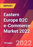 Eastern Europe B2C e-Commerce Market 2022- Product Image