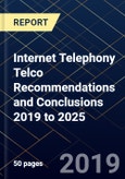 Internet Telephony Telco Recommendations and Conclusions 2019 to 2025- Product Image