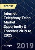 Internet Telephony Telco Market Opportunity & Forecast 2019 to 2025- Product Image