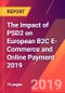 The Impact of PSD2 on European B2C E-Commerce and Online Payment 2019 - Product Thumbnail Image