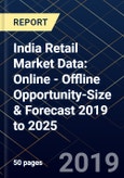 India Retail Market Data: Online - Offline Opportunity-Size & Forecast 2019 to 2025- Product Image
