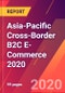 Asia-Pacific Cross-Border B2C E-Commerce 2020 - Product Thumbnail Image