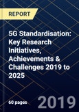 5G Standardisation: Key Research Initiatives, Achievements & Challenges 2019 to 2025- Product Image