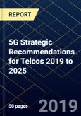 5G Strategic Recommendations for Telcos 2019 to 2025- Product Image
