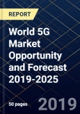 World 5G Market Opportunity and Forecast 2019-2025- Product Image