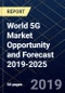 World 5G Market Opportunity and Forecast 2019-2025 - Product Thumbnail Image