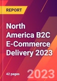 North America B2C E-Commerce Delivery 2023- Product Image