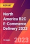 North America B2C E-Commerce Delivery 2023 - Product Image
