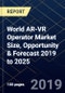 World AR-VR Operator Market Size, Opportunity & Forecast 2019 to 2025 - Product Thumbnail Image