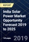 India Solar Power Market Opportunity Forecast 2019 to 2025 - Product Thumbnail Image