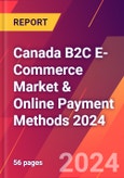 Canada B2C E-Commerce Market & Online Payment Methods 2024- Product Image