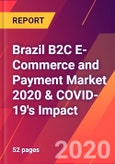 Brazil B2C E-Commerce and Payment Market 2020 & COVID-19's Impact- Product Image