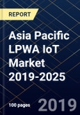 Asia Pacific LPWA IoT Market 2019-2025- Product Image