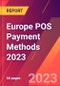 Europe POS Payment Methods 2023 - Product Thumbnail Image