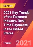 2021 Key Trends of the Payment Industry. Real-Time Payments in the United States- Product Image