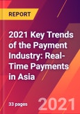 2021 Key Trends of the Payment Industry: Real-Time Payments in Asia- Product Image