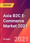 Asia B2C E-Commerce Market 2021 - Product Image