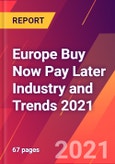 Europe Buy Now Pay Later Industry and Trends 2021- Product Image