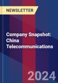 Company Snapshot: China Telecommunications- Product Image