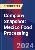 Company Snapshot: Mexico Food Processing- Product Image