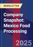 Company Snapshot: Mexico Food Processing- Product Image