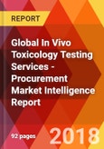 Global In Vivo Toxicology Testing Services - Procurement Market Intelligence Report- Product Image