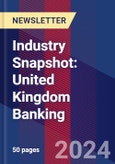 Industry Snapshot: United Kingdom Banking- Product Image