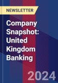 Company Snapshot: United Kingdom Banking- Product Image