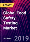 Global Food Safety Testing Market, by Target Tested, by Technology, by Food Tested and, by Region, Size and Forecast, 2019-2025- Product Image
