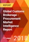 Global Customs Brokerage - Procurement Market Intelligence Report - Product Thumbnail Image