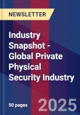 Industry Snapshot - Global Private Physical Security Industry- Product Image