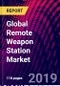 Global Remote Weapon Station Market Size, by Technology, by Component, by Platform, by Weapon Type, by Application, by Region; Growth Potential, Trends Analysis, Competitive Market Size and Forecast, 2015-2025, - Product Thumbnail Image