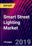Smart Street Lighting Market, by Offering, by Communication Technology, by Lighting Source, by Region, Global Industry Insights, Trend Analysis, Competitive Market Share and Forecast, 2015-2025- Product Image