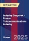 Industry Snapshot - France Telecommunications Industry - Product Image