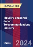 Industry Snapshot - Japan Telecommunications Industry- Product Image