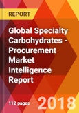 Global Specialty Carbohydrates - Procurement Market Intelligence Report- Product Image