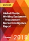Global Plastic Welding Equipment - Procurement Market Intelligence Report - Product Thumbnail Image