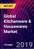 Global Kitchenware & Housewares Market :Market Overview; Market Segmentation, by Housewares Product Type, by Kitchenware Product Type, by Distribution channel, by Region, Trend Analysis, Competitive Market Share and Forecast, 2015-2025- Product Image