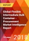 Global Flexible Intermediate Bulk Container - Procurement Market Intelligence Report - Product Thumbnail Image