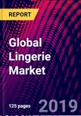 Global Lingerie Market, by Type, by Distribution Channel, by Region; Trend Analysis, Competitive Market Share & Forecast, 2015-2025- Product Image