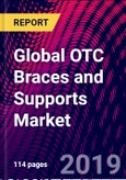 Global OTC Braces and Supports Market, by Product, Application, by Region; Trend Analysis, Competitive Market Share & Forecast, 2015-2025- Product Image
