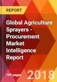 Global Agriculture Sprayers - Procurement Market Intelligence Report- Product Image