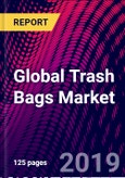 Global Trash Bags Market -, by Type, by End-User, by Region Outlook - Global Market Analysis, Growth, Size, Comparative Analysis, Trends and Forecast, 2019-2025- Product Image